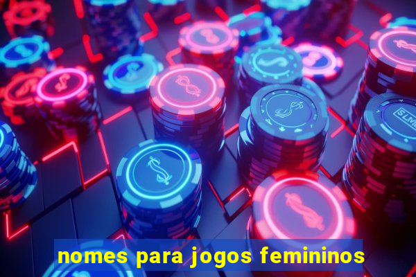 nomes para jogos femininos